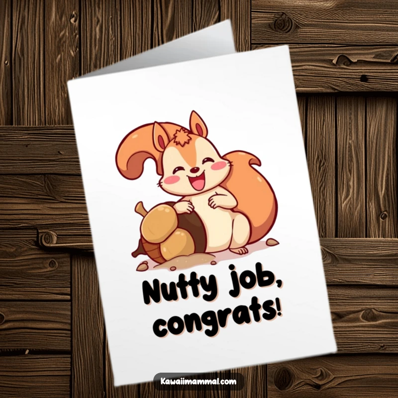 Funny Free Printable Congratulations Card: Enthusiastic squirrel triumphantly burying an enormous acorn.