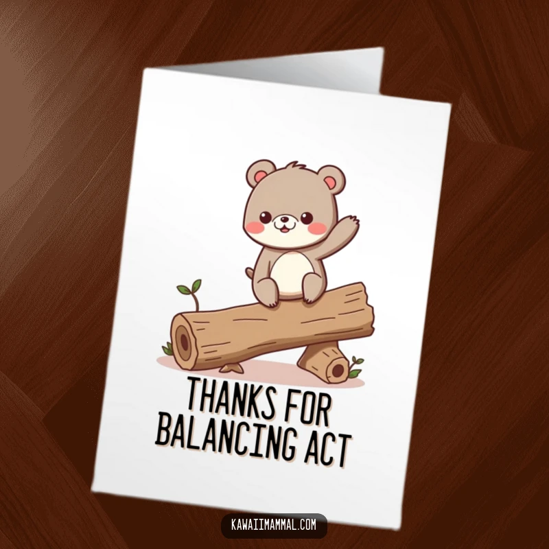Funny free printable thank you card of a bear on a balancing log, conveying a sense of reliable support.